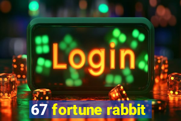 67 fortune rabbit